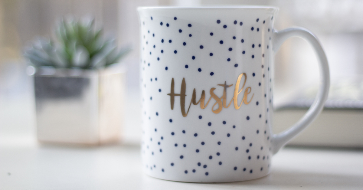 Hustle Culture and how to find the balance